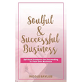 Soulful & Successful Business: Spiritual Guidance for Succeeding in Your Own Business - Paperback